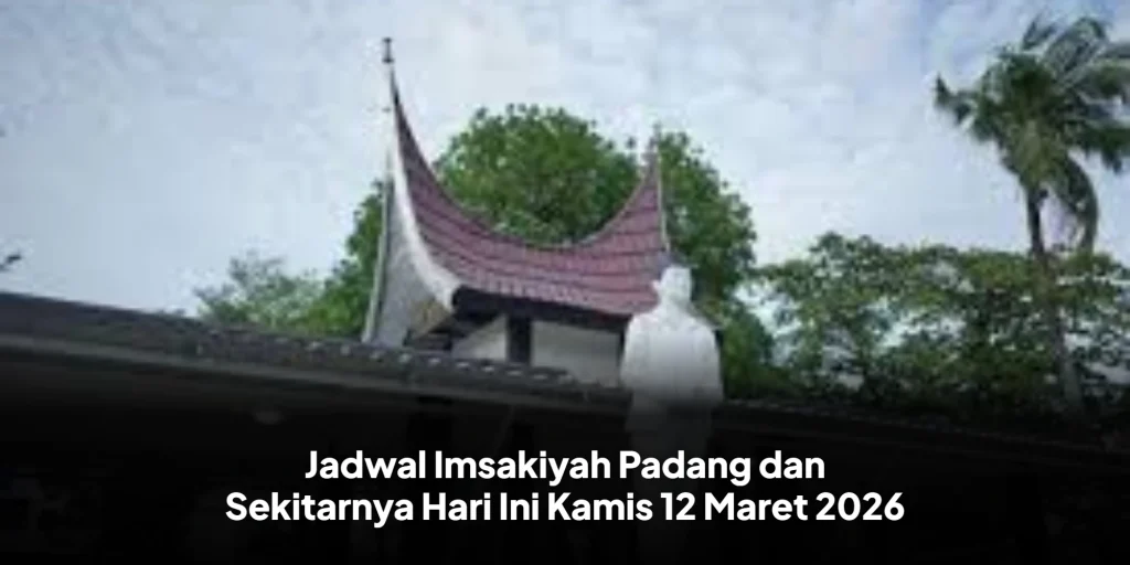 Jadwal Imsakiyah Padang dan Sekitarnya Hari Ini Kamis 12 Maret 2026