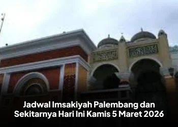 Jadwal Imsakiyah Palembang dan Sekitarnya Hari Ini Kamis 5 Maret 2026