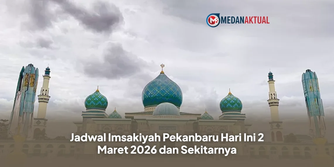 Jadwal Imsakiyah Pekanbaru Hari Ini 2 Maret 2026 dan Sekitarnya