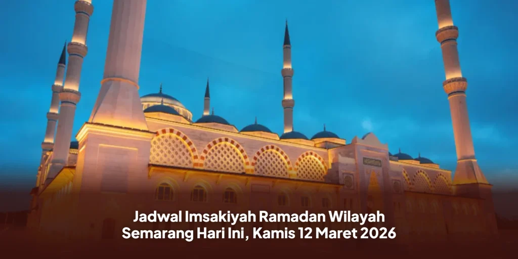 Jadwal Imsakiyah Ramadan Wilayah Semarang Hari Ini, Kamis 12 Maret 2026