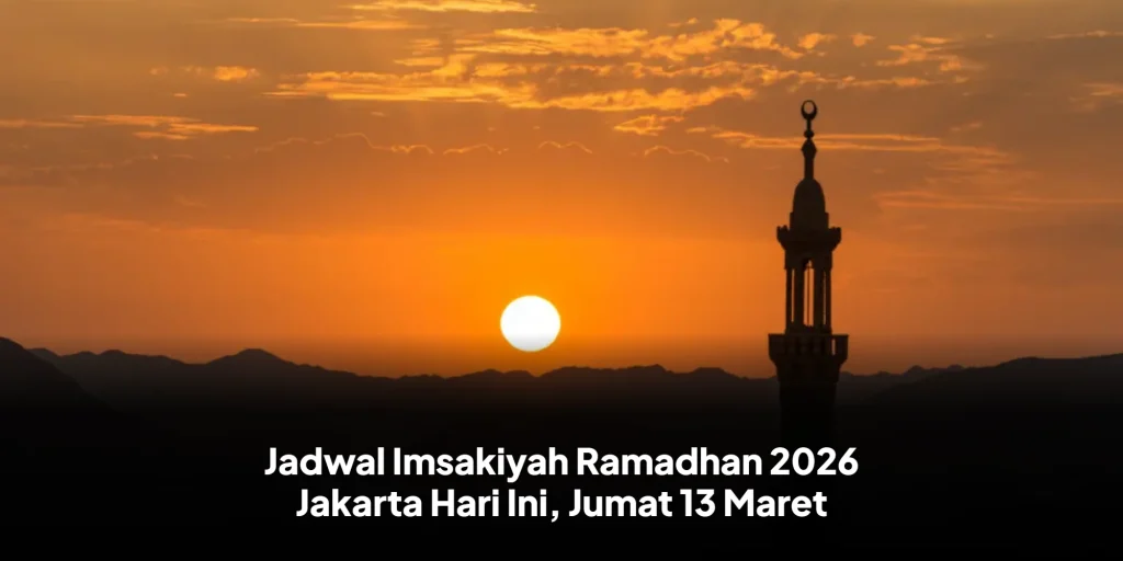 Jadwal Imsakiyah Ramadhan 2026 Jakarta Hari Ini, Jumat 13 Maret
