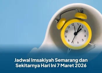 Jadwal Imsakiyah Semarang dan Sekitarnya Hari Ini 7 Maret 2026