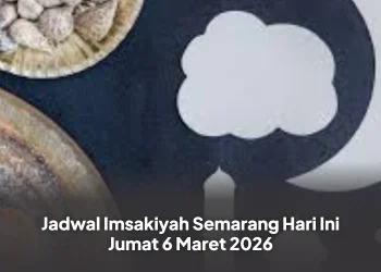 Jadwal Imsakiyah Semarang Hari Ini Jumat 6 Maret 2026