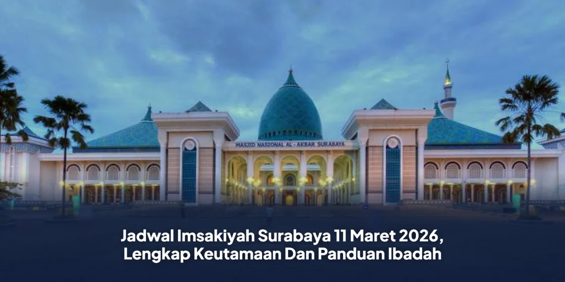 Jadwal Imsakiyah Surabaya 11 Maret 2026, Lengkap Keutamaan Dan Panduan Ibadah