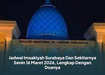 Jadwal Imsakiyah Surabaya Dan Sekitarnya Senin 16 Maret 2026, Lengkap Dengan Doanya
