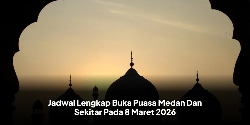 Jadwal Lengkap Buka Puasa Medan Dan Sekitar Pada 8 Maret 2026