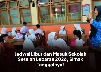 Jadwal Libur dan Masuk Sekolah Setelah Lebaran 2026, Simak Tanggalnya!