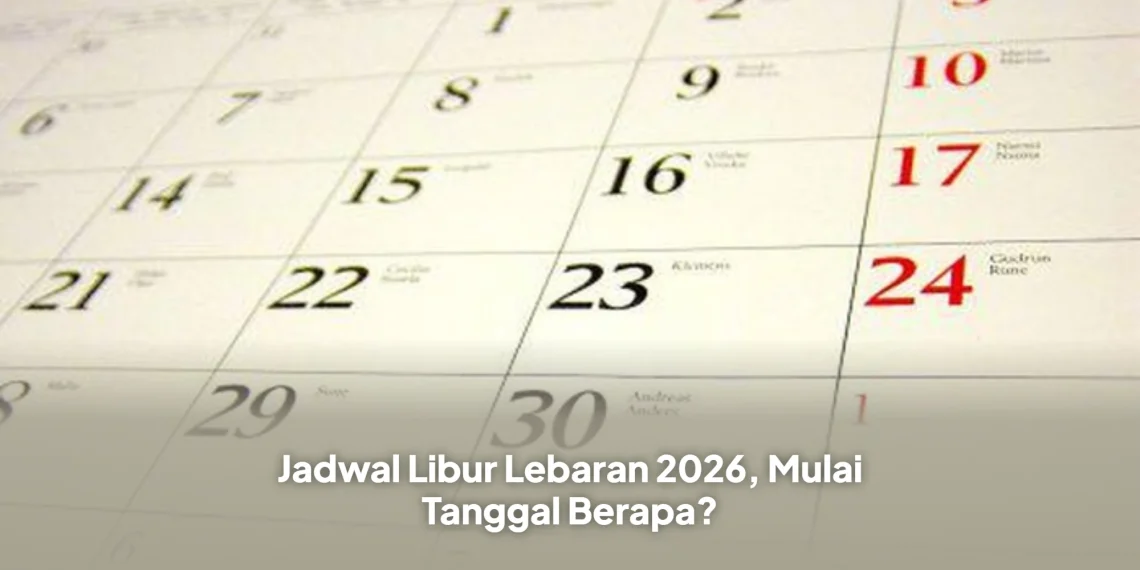 Jadwal Libur Lebaran 2026, Mulai Tanggal Berapa?