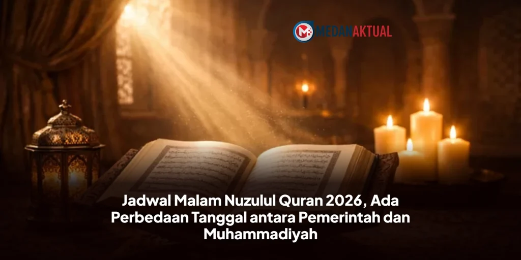 Jadwal Malam Nuzulul Quran 2026, Ada Perbedaan Tanggal antara Pemerintah dan Muhammadiyah