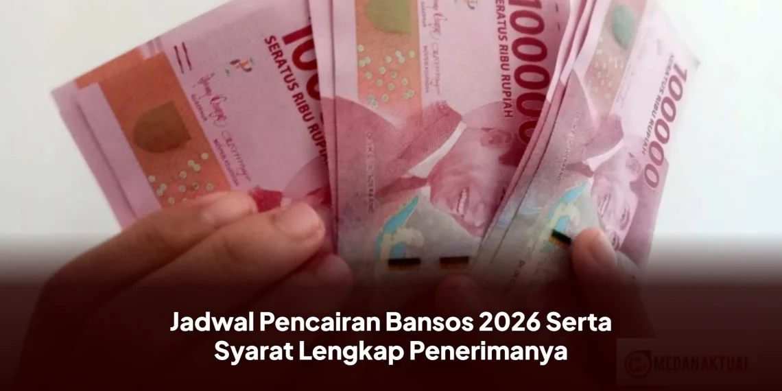 Jadwal Pencairan Bansos 2026 Serta Syarat Lengkap Penerimanya