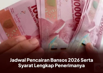 Jadwal Pencairan Bansos 2026 Serta Syarat Lengkap Penerimanya