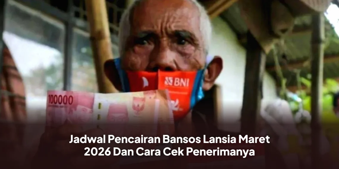 Jadwal Pencairan Bansos Lansia Maret 2026 Dan Cara Cek Penerimanya