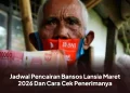 Jadwal Pencairan Bansos Lansia Maret 2026 Dan Cara Cek Penerimanya