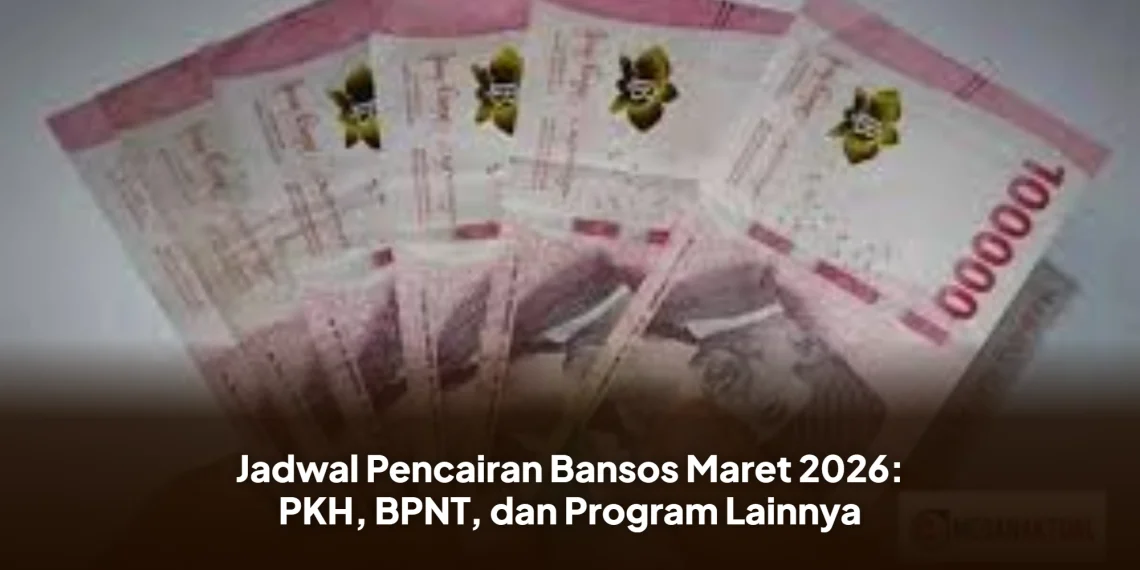 Jadwal Pencairan Bansos Maret 2026: PKH, BPNT, dan Program Lainnya