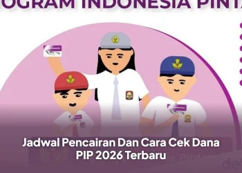 Jadwal Pencairan Dan Cara Cek Dana PIP 2026 Terbaru