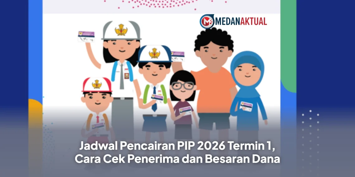 Jadwal Pencairan PIP 2026 Termin 1, Cara Cek Penerima dan Besaran Dana