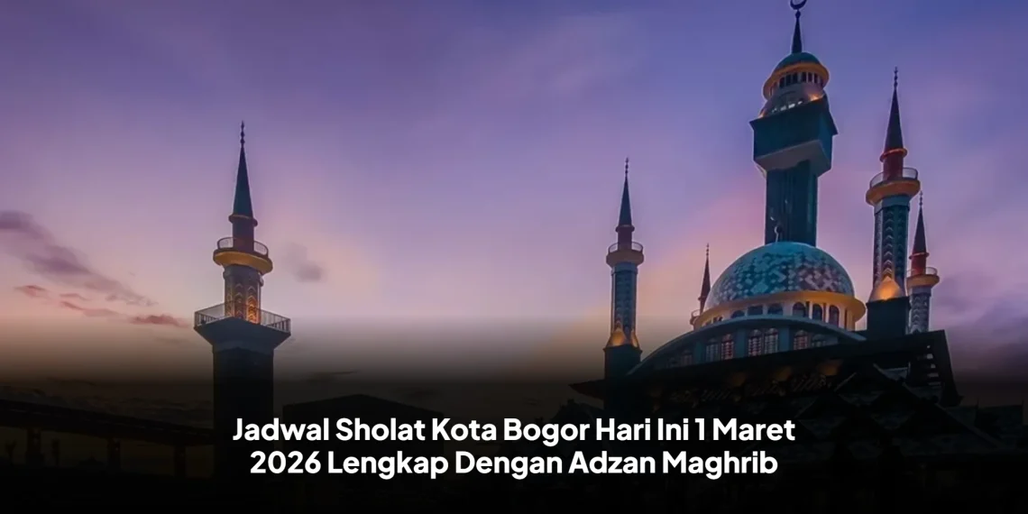 Jadwal Sholat Kota Bogor Hari Ini 1 Maret 2026 Lengkap Dengan Adzan Maghrib