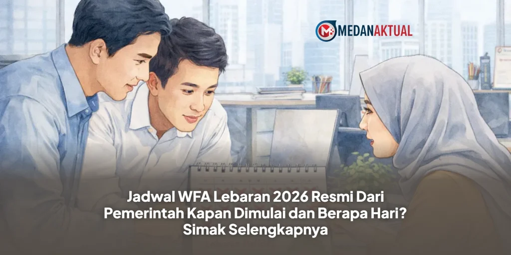Jadwal WFA Lebaran 2026 Resmi Dari Pemerintah Kapan Dimulai dan Berapa Hari? Simak Selengkapnya