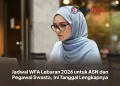 Jadwal WFA Lebaran 2026 untuk ASN dan Pegawai Swasta, Ini Tanggal Lengkapnya