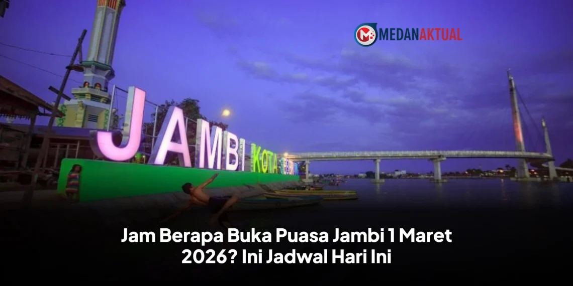 Jam Berapa Buka Puasa Jambi 1 Maret 2026? Ini Jadwal Hari Ini