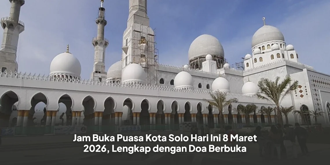 Jam Buka Puasa Kota Solo Hari Ini 8 Maret 2026, Lengkap dengan Doa Berbuka