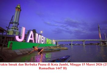 Waktu Imsak dan Berbuka Puasa di Kota Jambi, Minggu 15 Maret 2026 (25 Ramadhan 1447 H)