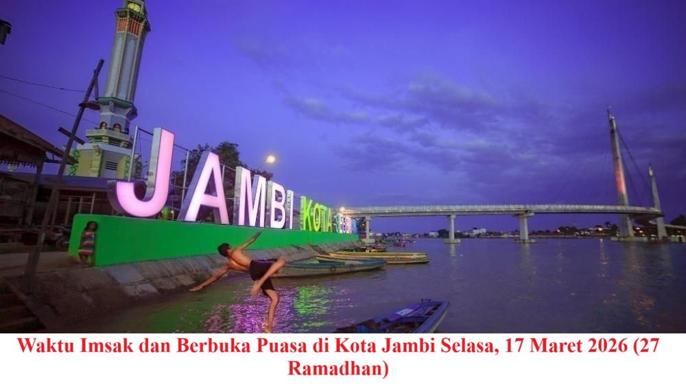 Waktu Imsak dan Berbuka Puasa di Kota Jambi Selasa, 17 Maret 2026 (27 Ramadhan)