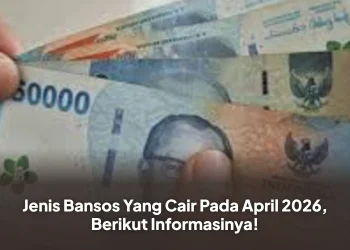 Jenis Bansos Yang Cair Pada April 2026, Berikut Informasinya!
