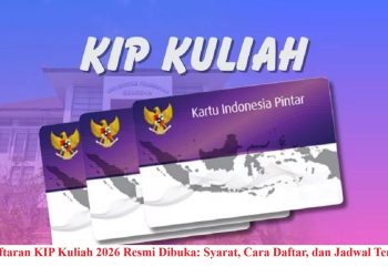 Pendaftaran KIP Kuliah 2026 Resmi Dibuka: Syarat, Cara Daftar, dan Jadwal Terbaru