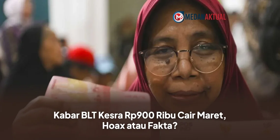 Kabar BLT Kesra Rp900 Ribu Cair Maret, Hoax atau Fakta?