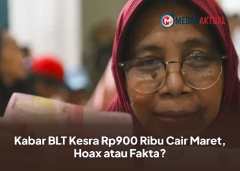 Kabar BLT Kesra Rp900 Ribu Cair Maret, Hoax atau Fakta?