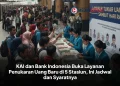 KAI dan Bank Indonesia Buka Layanan Penukaran Uang Baru di 5 Stasiun, Ini Jadwal dan Syaratnya