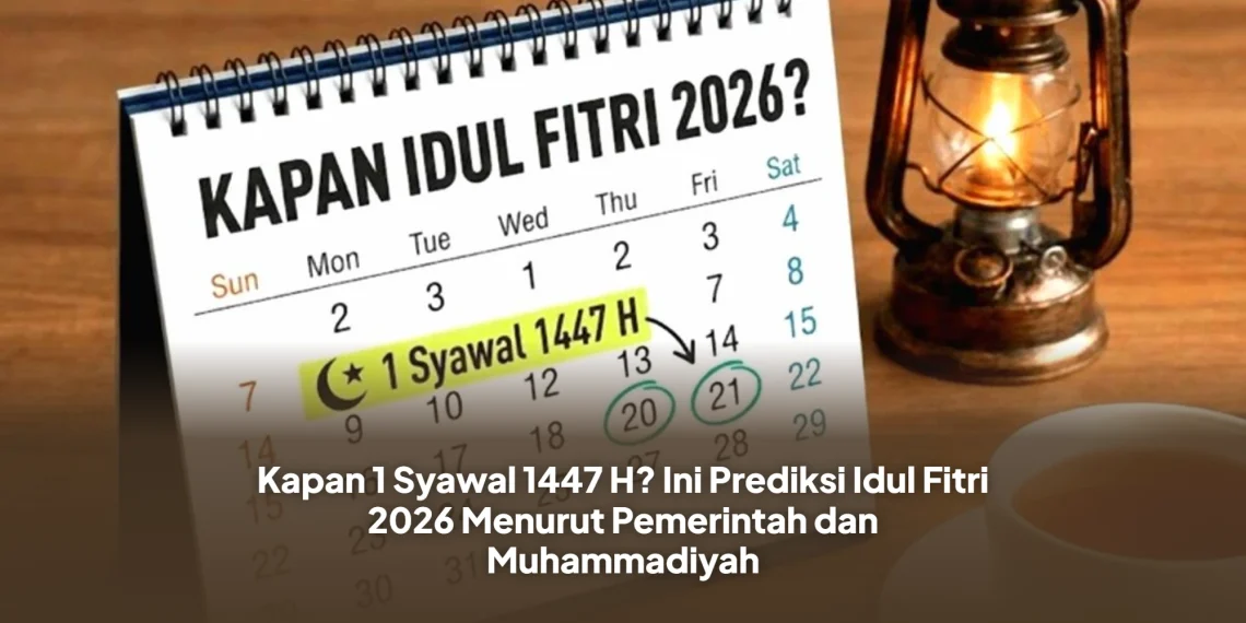 Kapan 1 Syawal 1447 H? Ini Prediksi Idul Fitri 2026 Menurut Pemerintah dan Muhammadiyah