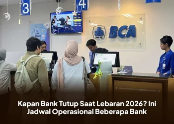Kapan Bank Tutup Saat Lebaran 2026? Ini Jadwal Operasional Beberapa Bank