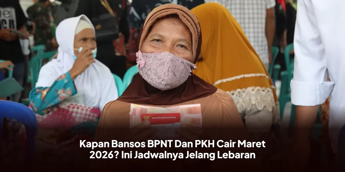 Kapan Bansos BPNT Dan PKH Cair Maret 2026? Ini Jadwalnya Jelang Lebaran
