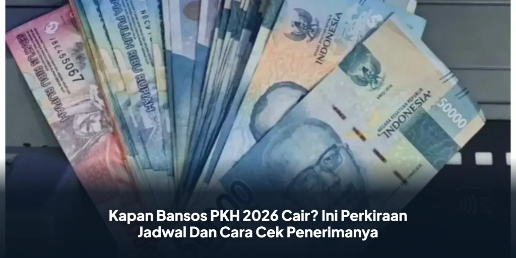 Kapan Bansos PKH 2026 Cair? Ini Perkiraan Jadwal Dan Cara Cek Penerimanya