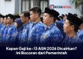 Kapan Gaji ke-13 ASN 2026 Dicairkan? Ini Bocoran dari Pemerintah
