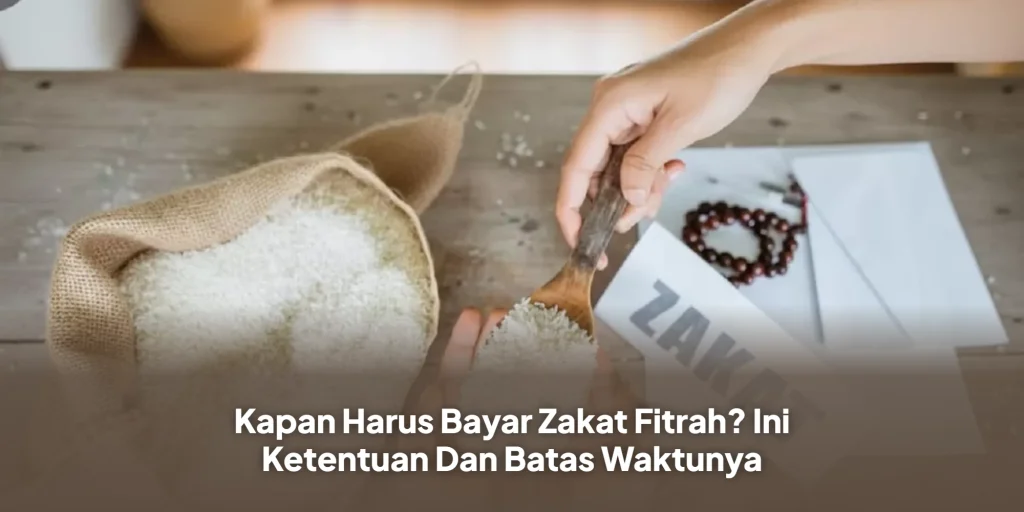 Kapan Harus Bayar Zakat Fitrah? Ini Ketentuan Dan Batas Waktunya