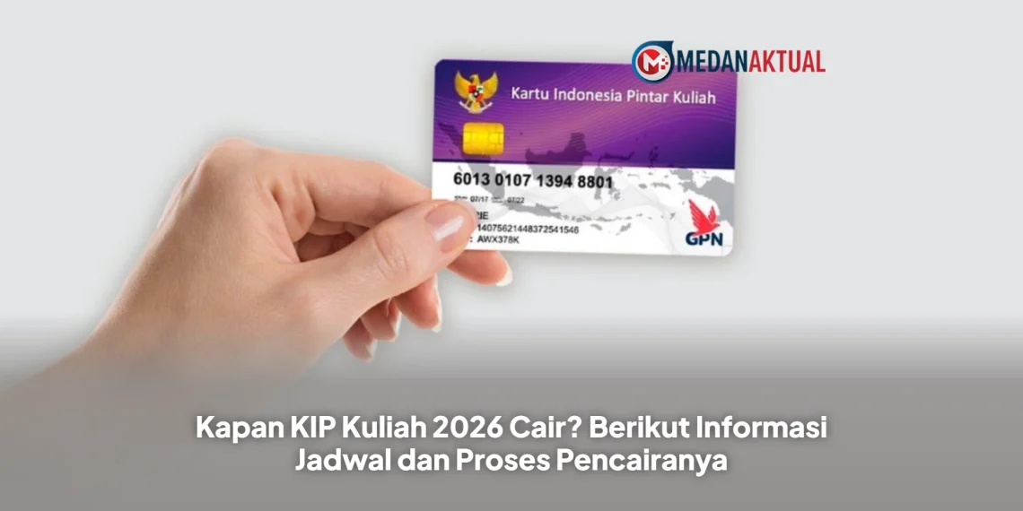 Kapan KIP Kuliah 2026 Cair? Berikut Informasi Jadwal dan Proses Pencairanya