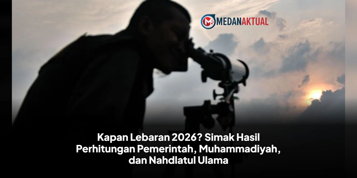 Kapan Lebaran 2026? Simak Hasil Perhitungan Pemerintah, Muhammadiyah, dan Nahdlatul Ulama