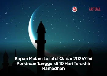 Kapan Malam Lailatul Qadar 2026? Ini Perkiraan Tanggal di 10 Hari Terakhir Ramadhan