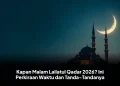 Kapan Malam Lailatul Qadar 2026? Ini Perkiraan Waktu dan Tanda-Tandanya