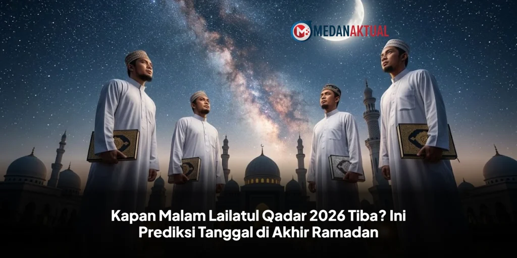 Kapan Malam Lailatul Qadar 2026 Tiba? Ini Prediksi Tanggal di Akhir Ramadan