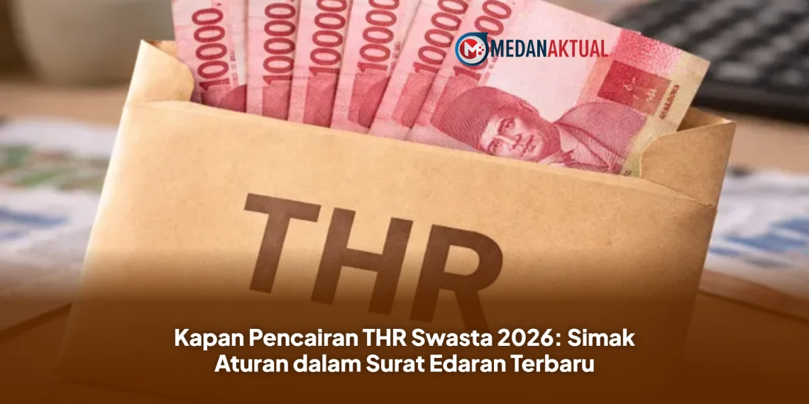 Kapan Pencairan THR Swasta 2026: Simak Aturan dalam Surat Edaran Terbaru