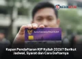 Kapan Pendaftaran KIP Kuliah 2026? Berikut Jadwal, Syarat dan Cara Daftarnya