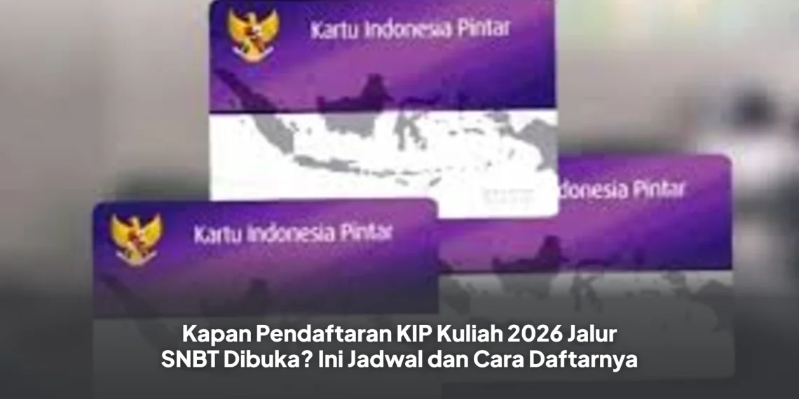 Kapan Pendaftaran KIP Kuliah 2026 Jalur SNBT Dibuka? Ini Jadwal dan Cara Daftarnya