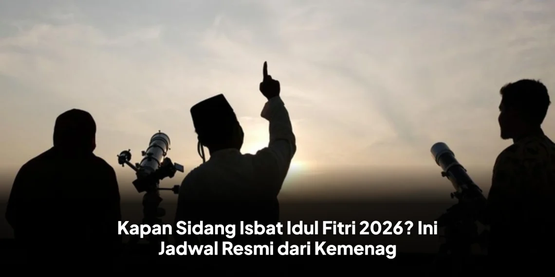 Kapan Sidang Isbat Idul Fitri 2026? Ini Jadwal Resmi dari Kemenag