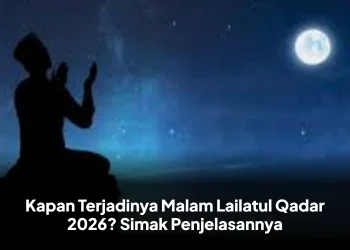 Kapan Terjadinya Malam Lailatul Qadar 2026? Simak Penjelasannya
