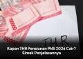 Kapan THR Pensiunan PNS 2026 Cair? Simak Penjelasannya