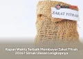Kapan Waktu Terbaik Membayar Zakat Fitrah 2026? Simak Ulasan Lengkapnya